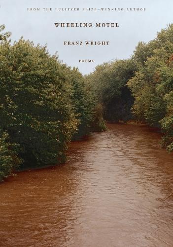 Wheeling Motel: Poems  by Franz Wright at Abbey's Bookshop, 
