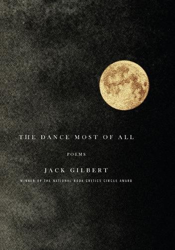 The Dance Most of All: Poems  by Jack Gilbert at Abbey's Bookshop, 