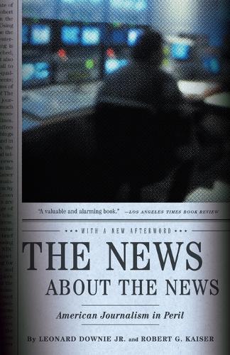 The News About the News: American Journalism in Peril  by Leonard Downie, Jr. at Abbey's Bookshop, 