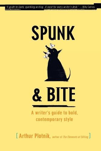 Spunk & Bite: A Writer's Guide to Bold, Contemporary Style  by Arthur Plotnik at Abbey's Bookshop, 