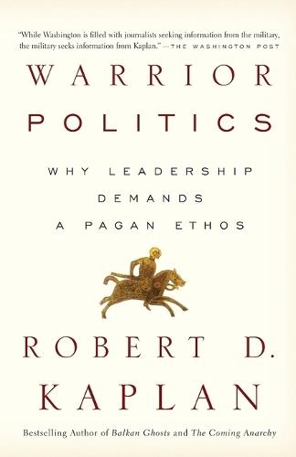 Warrior Politics: Why Leadership Requires a Pagan Ethos  by Robert D. Kaplan at Abbey's Bookshop, 