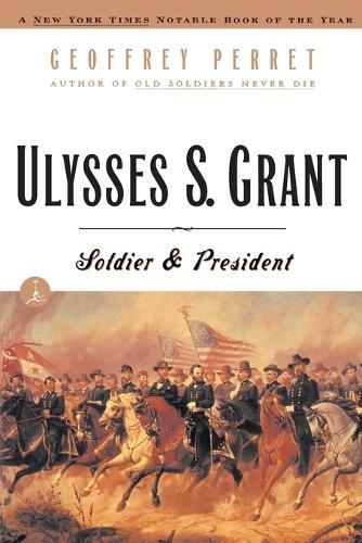 Ulysses S. Grant: Soldier & President  by Geoffrey Perret at Abbey's Bookshop, 