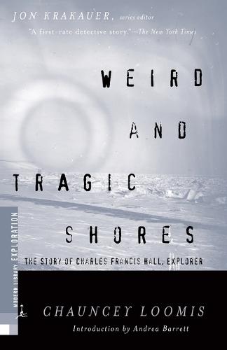 Weird and Tragic Shores: The Story of Charles Francis Hall, Explorer  by Chauncey Loomis at Abbey's Bookshop, 