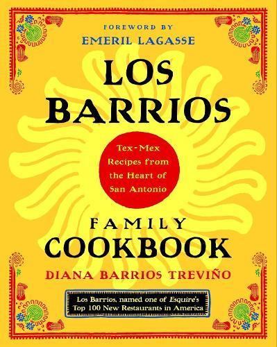 Los Barrios Family Cookbook: Tex-Mex Recipes from the Heart of San Antonio  by Diana Barrios Trevino at Abbey's Bookshop, 