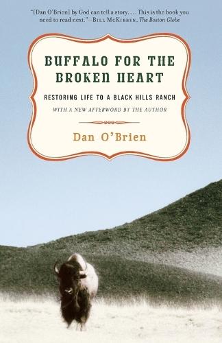 Buffalo for the Broken Heart: Restoring Life to a Black Hills Ranch  by Dan O'Brien at Abbey's Bookshop, 