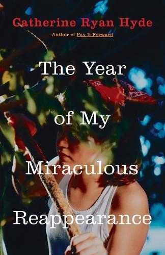 The Year of My Miraculous Reappearance  by Catherine Ryan Hyde at Abbey's Bookshop, 