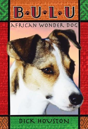 Bulu: African Wonder Dog  by Dick Houston at Abbey's Bookshop, 
