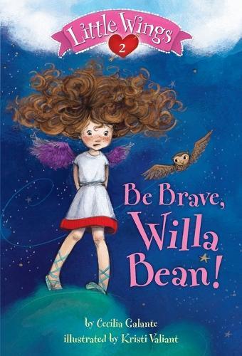 Little Wings #2: Be Brave, Willa Bean!  by Cecilia Galante at Abbey's Bookshop, 