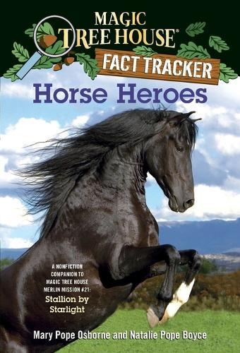Horse Heroes: A Nonfiction Companion to Magic Tree House Merlin Mission #21: Stallion by Starlight  by Mary Pope Osborne at Abbey's Bookshop, 