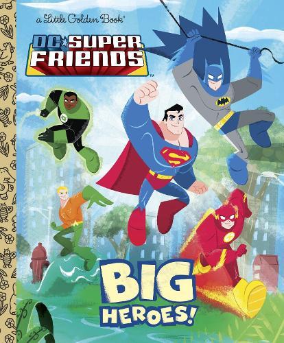 Big Heroes (DC Super Friends) (Little Golden Book)