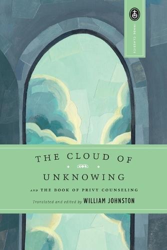 The Cloud of Unknowing: and The Book of Privy Counseling  by William Johnston at Abbey's Bookshop, 