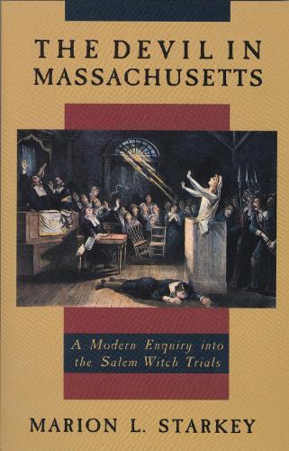 The Devil in Massachusetts: A Modern Enquiry into the Salem Witch Trials  by Marion L. Starkey at Abbey's Bookshop, 