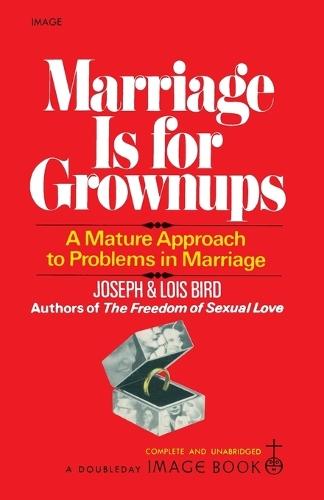 Marriage Is for Grownups: A Mature Approach to Problems in Marriage  by Joseph Bird at Abbey's Bookshop, 