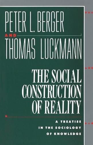 The Social Construction of Reality: A Treatise in the Sociology of Knowledge  by Peter L. Berger at Abbey's Bookshop, 