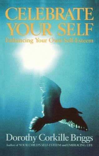 Celebrate Yourself: Enhancing Your Own Self-Esteem  by Dorothy Briggs at Abbey's Bookshop, 