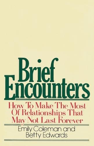 Brief Encounters: How to Make the Most of Relationships that May Not Last Forever  by Emily Coleman at Abbey's Bookshop, 