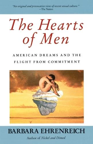 The Hearts of Men: American Dreams and the Flight from Commitment  by Barbara Ehrenreich at Abbey's Bookshop, 