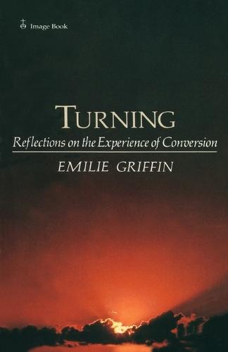 Turning: Reflections on the Experience of Conversion  by Emilie Griffin at Abbey's Bookshop, 