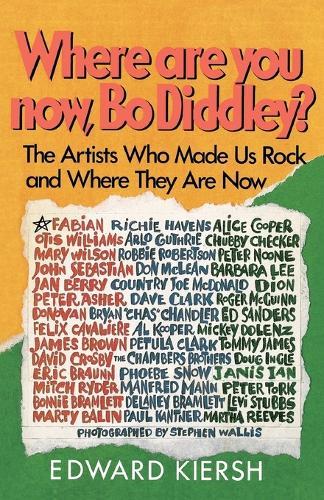 Where Are You Now, Bo Diddley?: The Stars Who Made Us Rock and Where They Are Now  by Edward Kiersh at Abbey's Bookshop, 