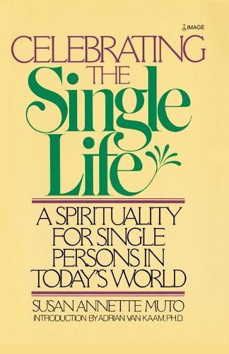 Celebrating the Single Life: A Spirituality for Single Persons in Today's World  by Susan Annette Muto at Abbey's Bookshop, 