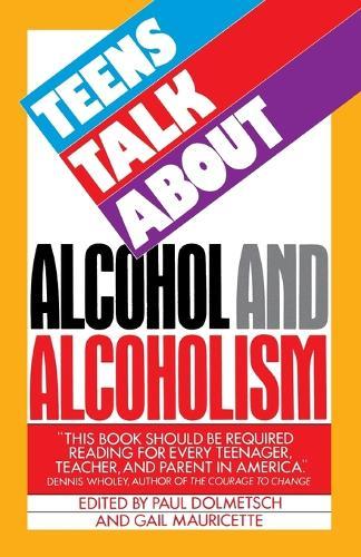 Teens Talk About Alcohol and Alcoholism  by Paul Dolmetsch at Abbey's Bookshop, 