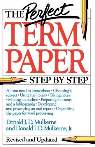 The Perfect Term Paper: Revised and Updated  by Donald Mulkerne at Abbey's Bookshop, 