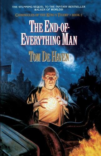 The End-Of-Everything Man: Chronicles of the King's Tramp, Bk. 2  by Tom De Haven at Abbey's Bookshop, 