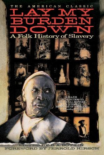 Lay My Burden Down: A Folk History of Slavery  by B. A. Botkin at Abbey's Bookshop, 