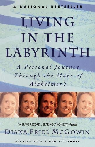 Living in the Labyrinth: A Personal Journey Through the Maze of Alzheimer's  by Diana Friel McGowin at Abbey's Bookshop, 