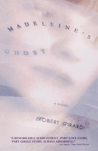 Madeleine's Ghost: A Novel  by Robert Girardi at Abbey's Bookshop, 