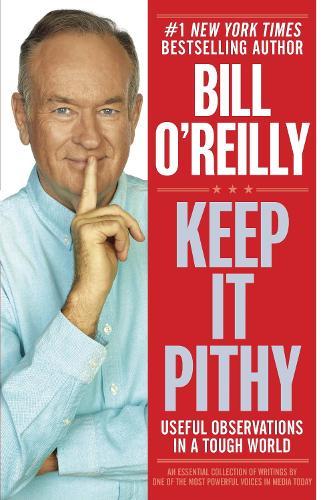 Keep It Pithy: Useful Observations in a Tough World  by Bill O'Reilly at Abbey's Bookshop, 