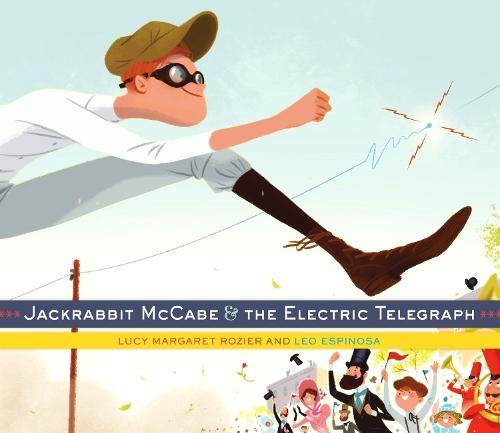 Jackrabbit McCabe and the Electric Telegraph  by Lucy Margaret Rozier at Abbey's Bookshop, 