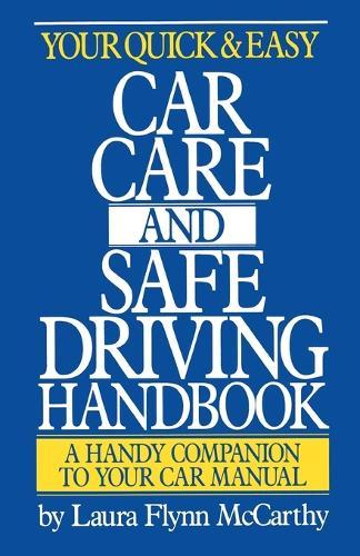 Your Quick and Easy Car Care and Safe Driving Handbook: A Handy Companion to Your Car Manual