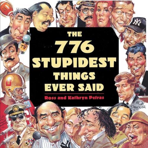 The 776 Stupidest Things Ever Said  by Ross Petras at Abbey's Bookshop, 