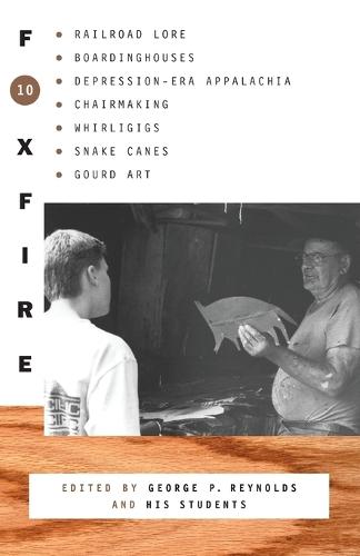 Foxfire 10: Railroad Lore, Boardinghouses, Depression-Era Appalachia, Chairmaking, Whirligigs, Snake Canes, Gourd Art  by Foxfire Fund, Inc. at Abbey's Bookshop, 