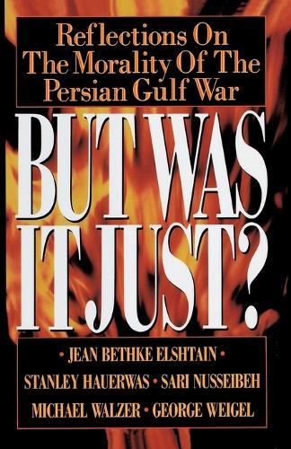 But Was It Just?: Reflections on the Morality of the Persian Gulf War  by Jean Bethke at Abbey's Bookshop, 