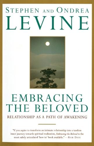 Embracing the Beloved: Relationship as a Path of Awakening  by Stephen Levine at Abbey's Bookshop, 