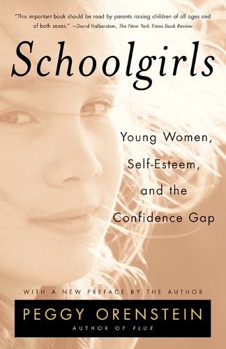 Schoolgirls: Young Women, Self Esteem, and the Confidence Gap  by Peggy Orenstein at Abbey's Bookshop, 