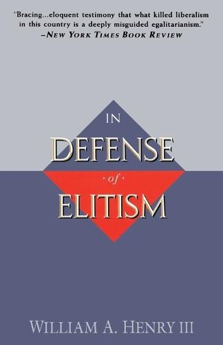 In Defense of Elitism  by William A. Henry at Abbey's Bookshop, 