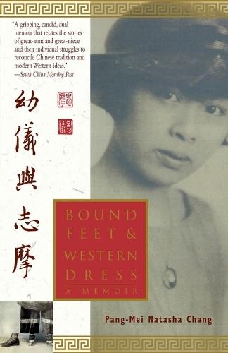 Bound Feet & Western Dress: A Memoir  by Pang-Mei Natasha Chang at Abbey's Bookshop, 