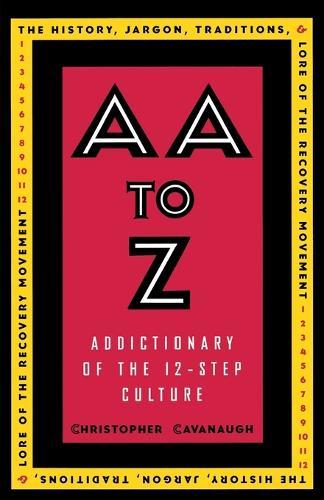 AA to Z: An Addictionary of the 12-Step Culture  by Christopher Cavanaugh at Abbey's Bookshop, 