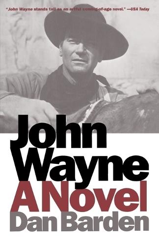 John Wayne: A Novel  by Dan Barden at Abbey's Bookshop, 