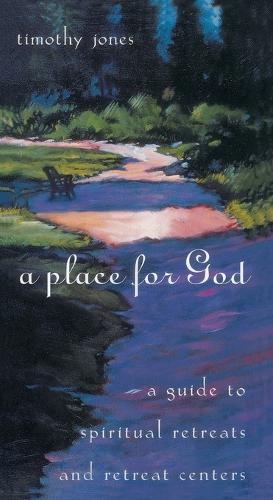 A Place for God: A Guide to Spiritual Retreats and Retreat Centers  by Timothy Jones at Abbey's Bookshop, 