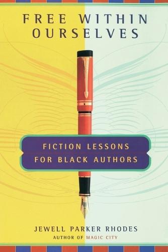 Free Within Ourselves: Fiction Lessons for Black Authors  by Jewell Parker Rhodes at Abbey's Bookshop, 