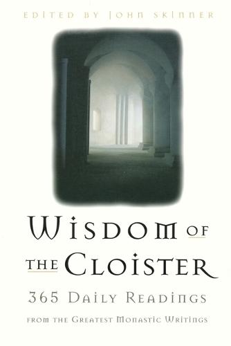 The Wisdom of the Cloister: 365 Daily Readings from the Greatest Monastic Writings  by John Skinner at Abbey's Bookshop, 