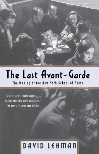 The Last Avant-Garde: The Making of the New York School of Poets  by David Lehman at Abbey's Bookshop, 