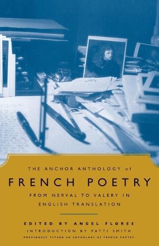 The Anchor Anthology of French Poetry: From Nerval to Valery in English Translation  by Angel Flores at Abbey's Bookshop, 