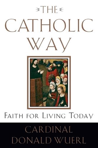 The Catholic Way: Faith for Living Today  by Bishop Donald Wuerl at Abbey's Bookshop, 