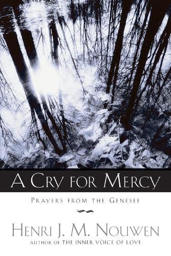 A Cry for Mercy: Prayers from the Genesee  by Henri J. M. Nouwen at Abbey's Bookshop, 
