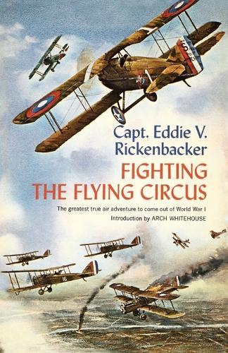 Fighting the Flying Circus: The Greatest True Air Adventure to Come out of World War I  by Captain Eddie V. Rickenbacker at Abbey's Bookshop, 